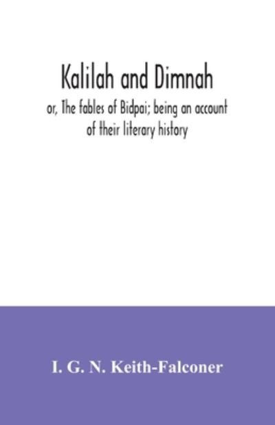 Cover for I G N Keith-Falconer · Kalilah and Dimnah; or, The fables of Bidpai; being an account of their literary history (Paperback Bog) (2020)