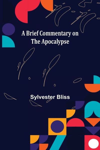 Cover for Sylvester Bliss · A Brief Commentary on the Apocalypse (Paperback Book) (2021)