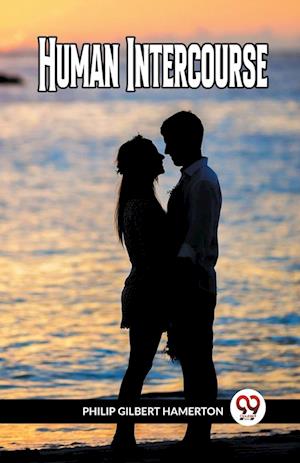 Human Intercourse (Edition2023) - Philip Gilbert Hamerton - Livros - Double 9 Books LLP - 9789359957616 - 25 de outubro de 2023
