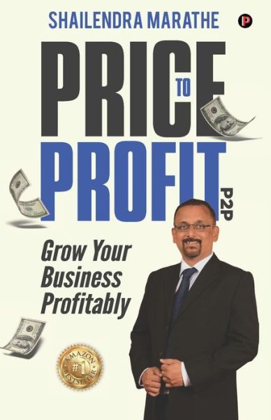 Price to Profit - P2P - Shailendra Marathe - Książki - Penman Publishers - 9789389024616 - 21 lutego 2020