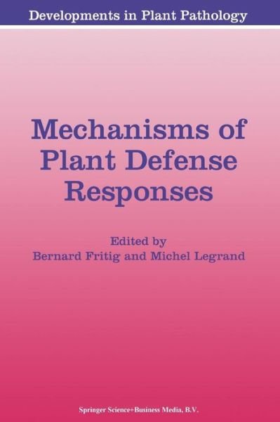 Cover for B Fritig · Mechanisms of Plant Defense Responses - Developments in Plant Pathology (Paperback Book) [Softcover reprint of the original 1st ed. 1993 edition] (2012)