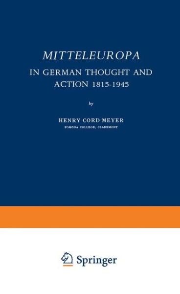 Henry Cord Meyer · Mitteleuropa: In German Thought and Action 1815-1945 - International Scholars Forum (Paperback Book) [Softcover reprint of the original 1st ed. 1955 edition] (1955)
