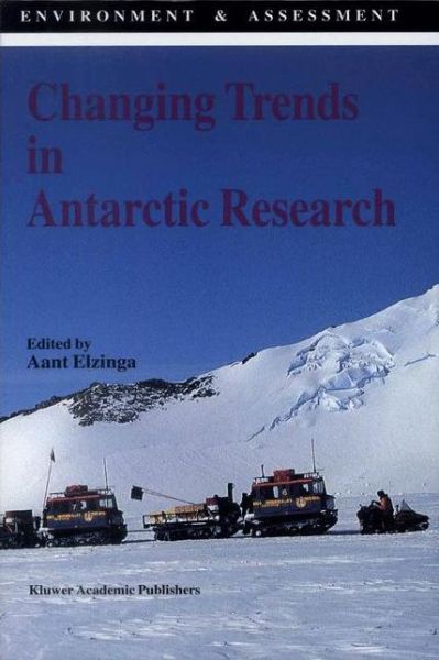 A Elzinga · Changing Trends in Antarctic Research - Environment & Assessment (Pocketbok) [Softcover reprint of the original 1st ed. 1993 edition] (2013)