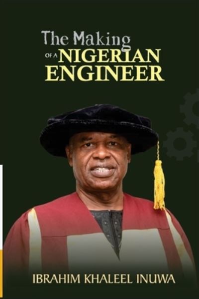 Cover for Ibrahim Khaleel Inuwa · The Making of a Nigerian Engineer (Paperback Book) (2020)