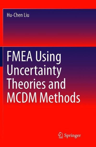 Cover for Hu-Chen Liu · FMEA Using Uncertainty Theories and MCDM Methods (Taschenbuch) [Softcover reprint of the original 1st ed. 2016 edition] (2018)