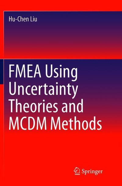 Cover for Hu-Chen Liu · FMEA Using Uncertainty Theories and MCDM Methods (Taschenbuch) [Softcover reprint of the original 1st ed. 2016 edition] (2018)