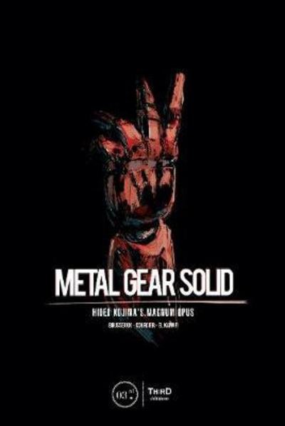 Metal Gear Solid: Hideo Kojima's Magnum Opus - Denis Brusseaux - Books - Third Editions - 9791094723616 - March 16, 2017