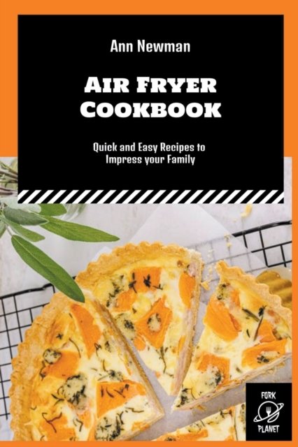 Cover for Ann Newman · Air Fryer Cookbook: Quick and Easy Recipes to Impress your Family - Ann Newman Air Fryer Cookbooks (Taschenbuch) (2022)