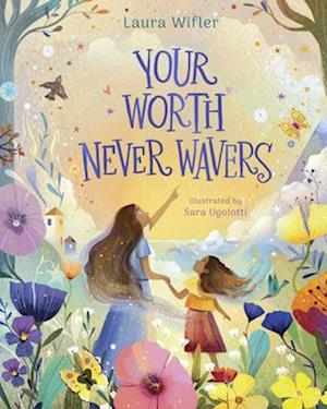 Your Worth Never Wavers: Discover True Beauty As a Girl Made by God - Laura Wifler - Books - B & H Pub Group - 9798384515616 - September 16, 2025