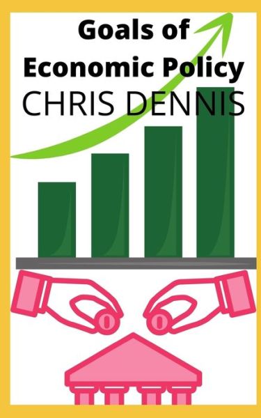 Cover for Chris Dennis · Goals of Economic Policy (Paperback Book) (2021)