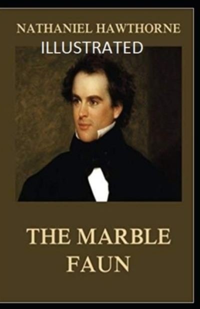 Cover for Nathaniel Hawthorne · The Marble Faun Illustrated (Paperback Bog) (2021)