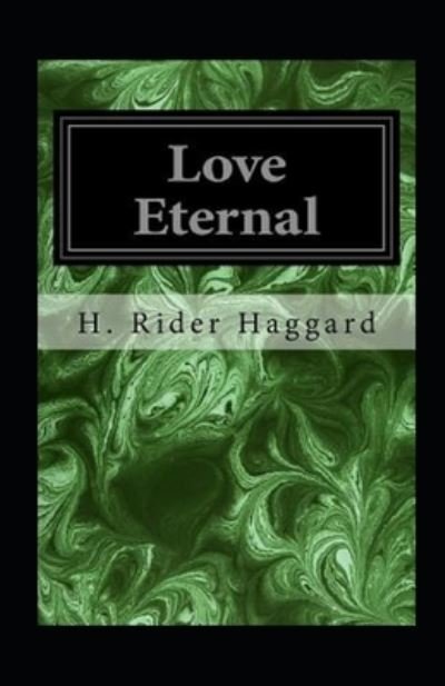 Love Eternal Annotated - Henry Rider Haggard - Boeken - Independently Published - 9798517629616 - 9 juni 2021