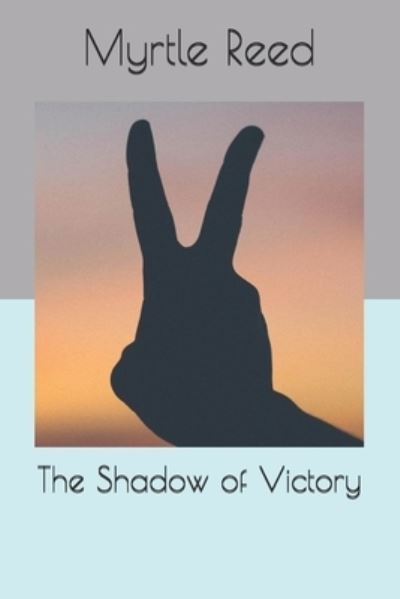 Cover for Myrtle Reed · The Shadow of Victory (Paperback Book) (2021)