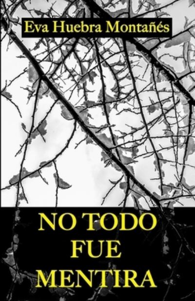 Cover for Huebra Montanes · No Todo Fue Mentira (Paperback Book) (2021)