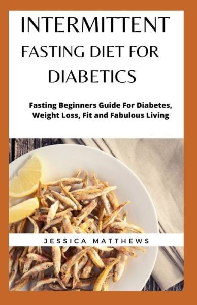 Cover for Jessica Matthews · Intermittent Fasting Diet For Diabetics (Paperback Book) (2020)