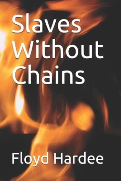 Cover for Jr Floyd J Jasper Hardee · Slaves Without Chains (Paperback Book) (2020)