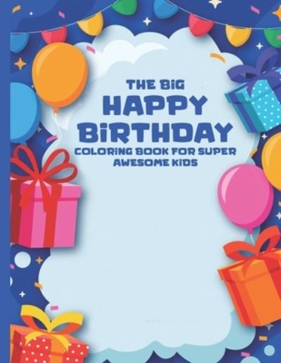 Cover for Elizabeth Harvey · The Big Happy Birthday Coloring Book For Super Awesome Kids (Paperback Book) (2020)