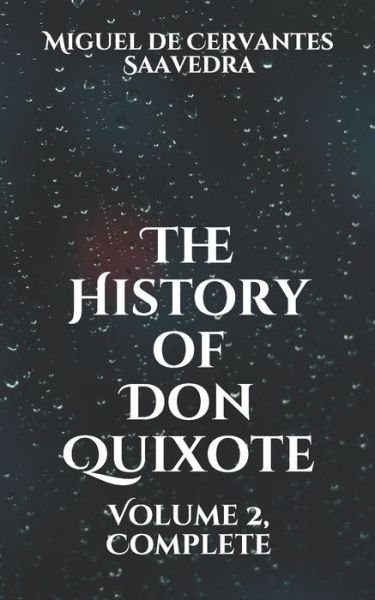 The History of Don Quixote - Miguel de Cervantes Saavedra - Libros - Independently Published - 9798710088616 - 23 de febrero de 2021