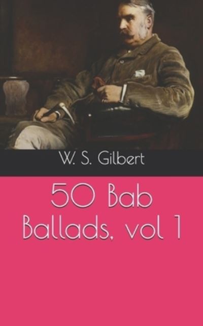 Cover for W S Gilbert · 50 Bab Ballads, vol 1 (Taschenbuch) (2021)