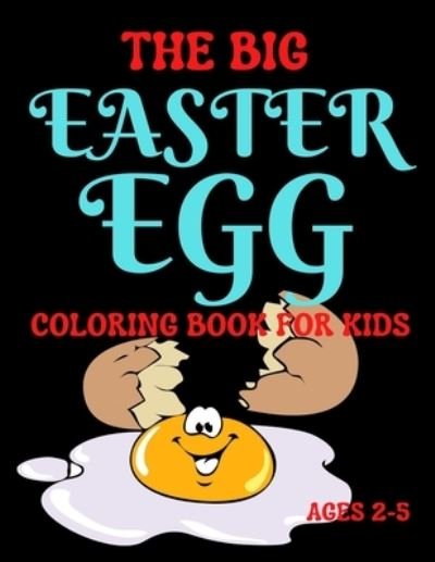 Cover for Trendy Coloring · The Big Easter Egg Coloring Book For Kids Ages 2-5: A Big Collection of Fun and Easy Happy Easter Eggs Coloring Pages for Kids, Toddlers and Preschool! (Pocketbok) (2021)