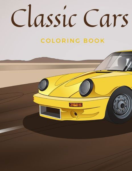 Cover for Lurro · Classic Cars Coloring Book: Beautiful Illustatrions featuring historic automobiles and antique car for Adults and Kids Recreation (Paperback Bog) (2021)