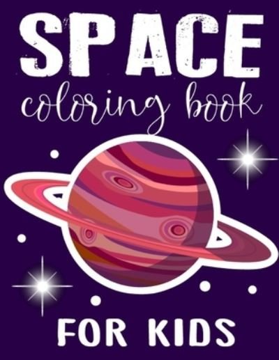 Cover for Space Natty Zone Press · Space coloring book for Kids: Gorgeous space elements coloring with Rocket, starts, Astronauts, spacecraft, Planets, Space Ships, moon (Kids color book) 8.5x11 inch fantastic Outer Space Coloring gift. (Pocketbok) (2021)