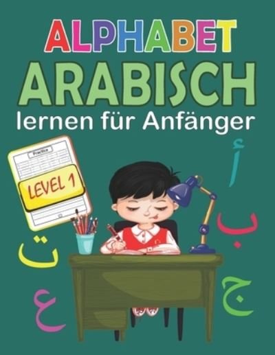 Cover for Noumidia Colors · Arabisch Lernen fur Anfanger Level 1: Arabisch Alphabet Lesen und Schreiben Lernen (Paperback Book) (2021)