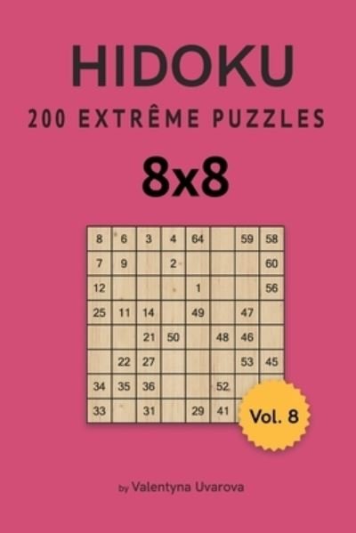 Hidoku: 200 Extreme Puzzles 8x8 vol. 8 - Valentyna Uvarova - Bøker - Independently Published - 9798736732616 - 13. april 2021