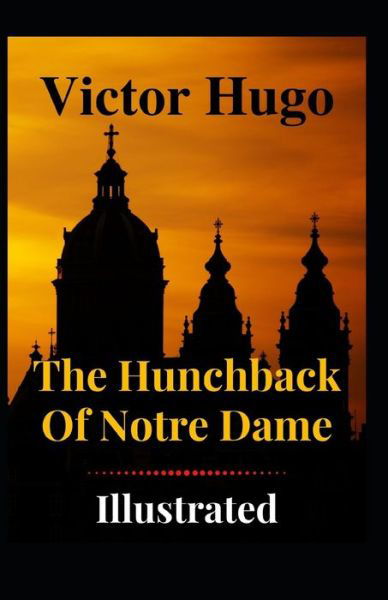 Cover for Victor Hugo · The Hunchback of Notre Dame Illustrated (Paperback Book) (2021)