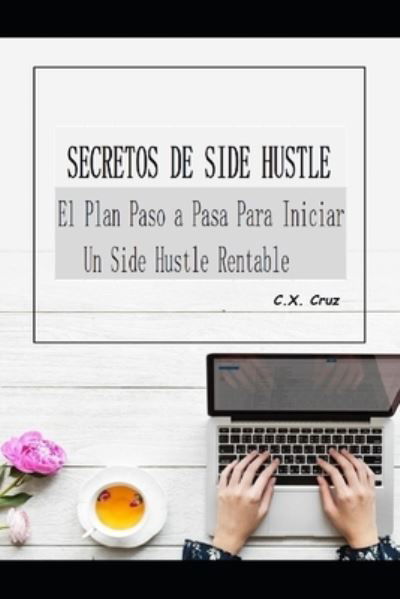 Cover for C X Cruz · Secretos de Side Hustle (Taschenbuch) (2021)