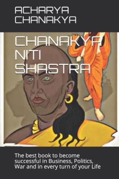 Cover for Mohan Kumar · Chanakya Niti Shastra: The best book to become successful in Business, Politics, War and in every turn of your Life - Ancient Indian Esoteric Science (Paperback Book) (2021)