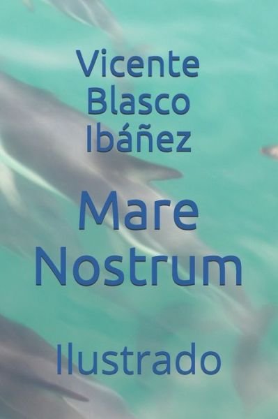 Cover for Vicente Blasco Ibanez · Mare Nostrum: Ilustrado (Taschenbuch) (2021)