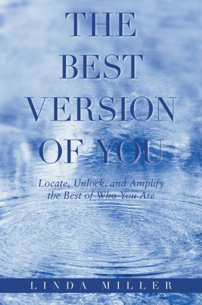 Cover for Linda Miller · The Best Version of You: Locate, Unlock, and Amplify the Best of Who You Are (Paperback Book) (2022)