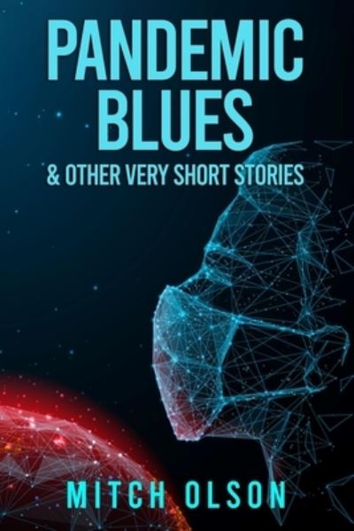 Cover for Mitch Olson · Pandemic Blues &amp; Other Very Short Stories (Book) (2023)