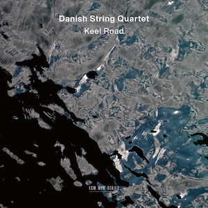 Keel Road - Danish String Quartet - Music - ECM NEW SERIES - 0028948764617 - August 30, 2024