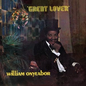 Cover for William Onyeabor · Great Lover (LP) [Remastered edition] (2015)