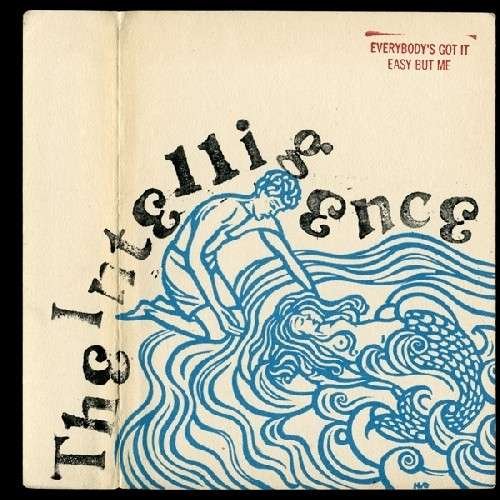 Cover for Intelligence · Everybody's Got It Easy but Me (LP) (2012)