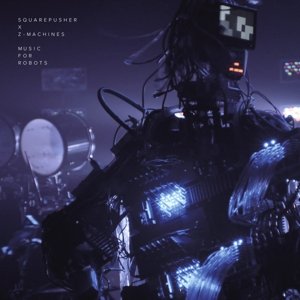 Squarepusher X Z-Machines · Music For Robots (LP) [Deluxe edition] (2022)