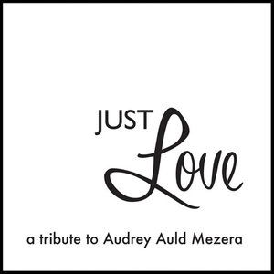 Cover for Audrey Auld · Just Love A Tribute To Audrey Auld Mezera (CD) (2016)