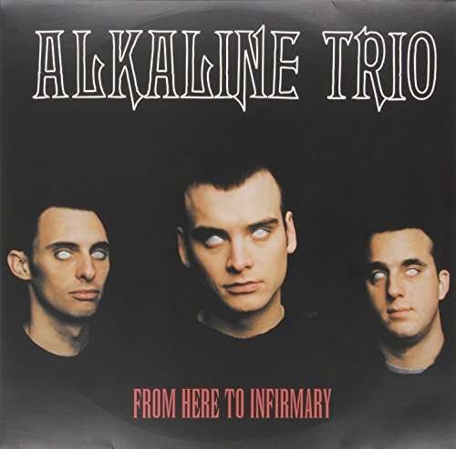 Cover for Alkaline Trio · From Here to Infirmary (LP) [Reissue, Remastered edition] (2011)