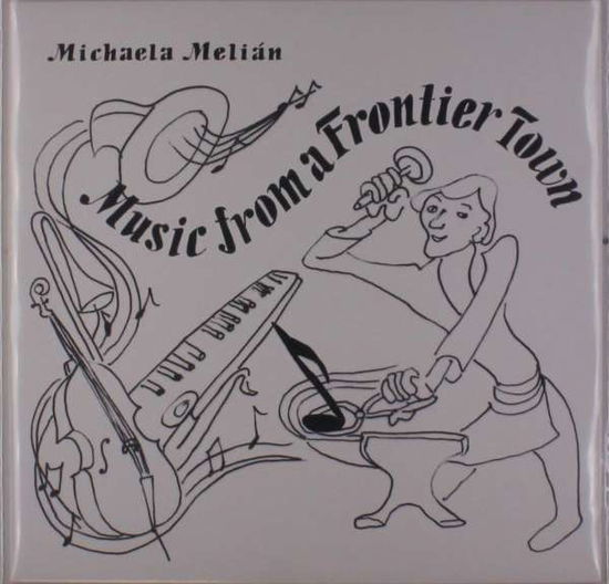 Music From A Frontier Town - Michaela Melian - Music - MARTIN HOSSBACH - 0880319942617 - May 25, 2018