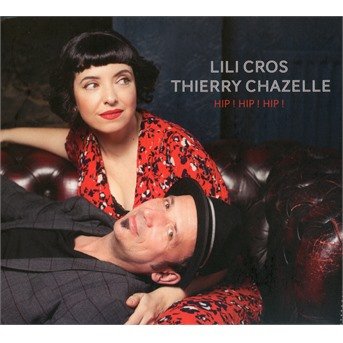 Cover for Cros, Lili / Thierry Chazelle · Hip! Hip! Hip! (CD) (2021)
