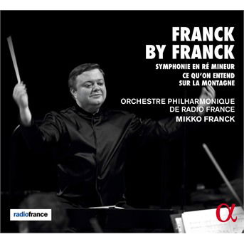 Cover for Orchestre Philharmonique De Radio France / Mikko Franck · Franck By Franck (CD) (2020)