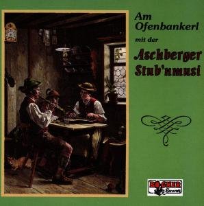 Am Ofenbankerl - Aschberger Stubnmusi - Musik - BOGNER - 4012897036617 - 15. september 1993