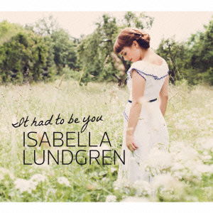 Cover for Isabella Lundgren · It Had to Be You (CD) [Japan Import edition] (2013)