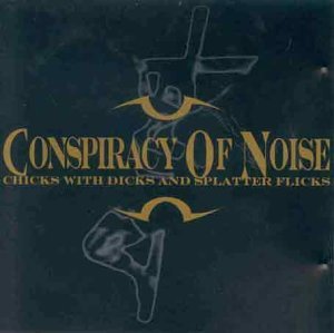 Cover for Conspiracy of Noise · Chicks with Dicks (CD) (2013)
