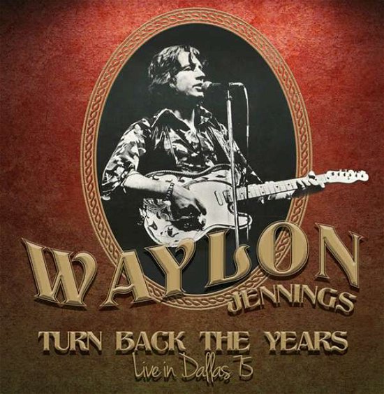 Cover for Waylon Jennings · Turn Back the Years - Live in Dallas 75 (CD) (2015)