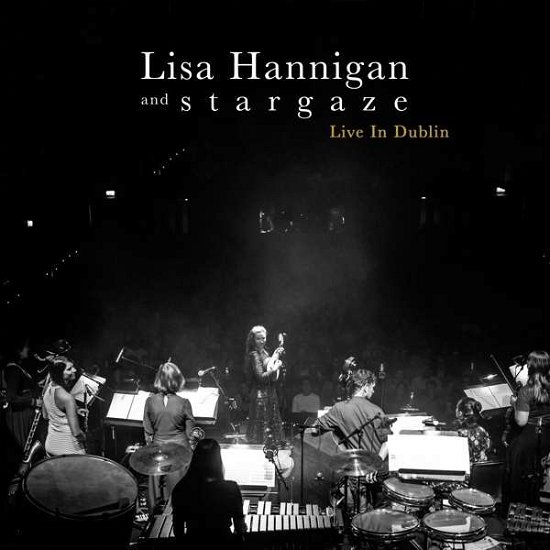 Live In Dublin - Hannigan, Lisa & Stargaze - Musique - PLAY IT AGAIN SAM - 5400863006617 - 31 mai 2019