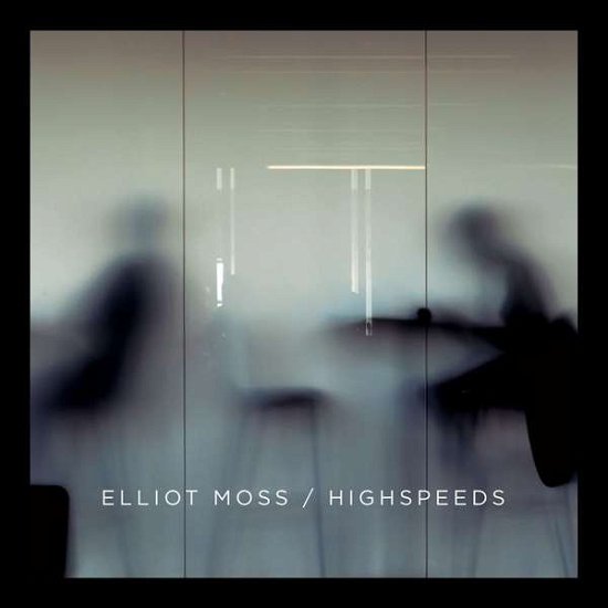 Cover for Elliot Moss · Highspeeds (CD) (2018)