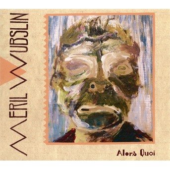 Cover for Meril Wubslin · Alors Quoi (CD) [Digipak] (2021)